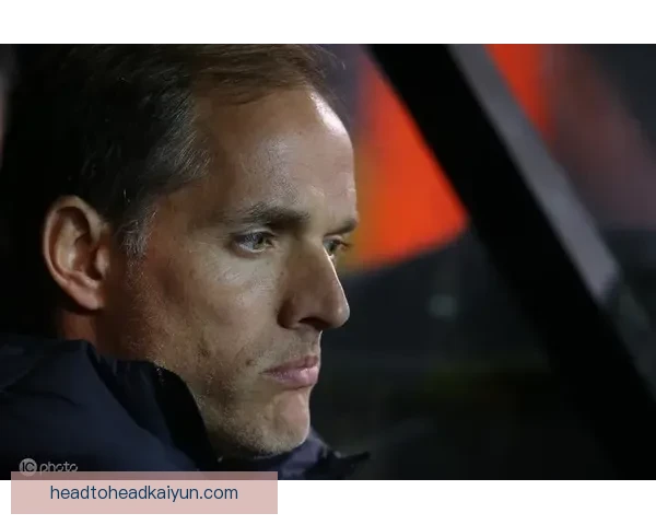 图赫尔球队表现趋势明显，状态回暖值得关注。